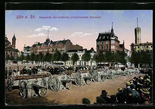 AK Köln a. Rh., Neumarkt mit eroberten französischen Kanonen
