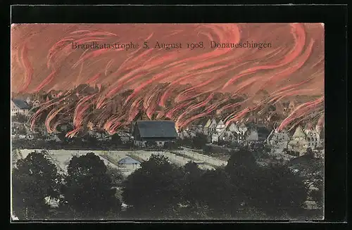 AK Donaueschingen, Brandkatastrophe 5. August 1908