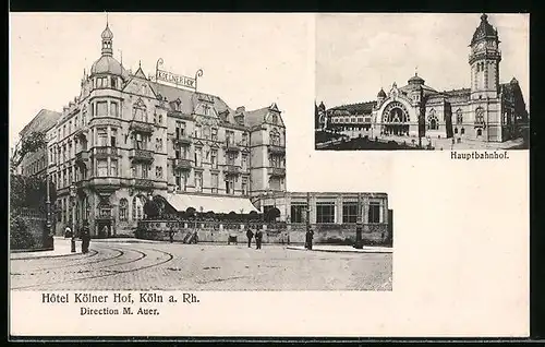 AK Köln, Hotel Kölner Hof, Direktor M. Auer, Hauptbahnhof