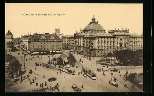 AK München, Karlsplatz mit Justizpalast und Strassenbahnen