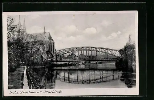 AK Görlitz, Peterskirche mit Altstadtbrücke