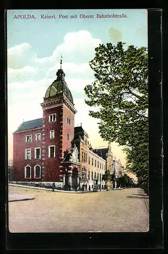 AK Apolda, Kaiserl. Post mit Oberer Bahnhofstrasse