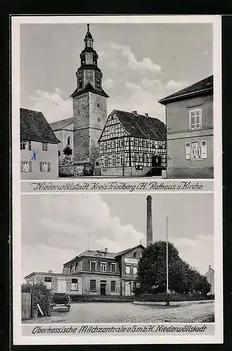 AK Niederwöllstadt /Kr. Friedberg i. H., Rathaus u. Kirche, Oberhessische Milchzentrale