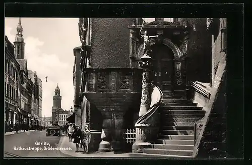 AK Görlitz, Rathaustreppe mit Brüderstrasse