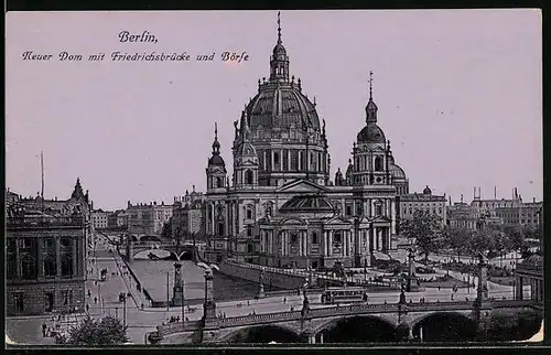 AK Berlin, Neuer Dom mit Friedrichsbrücke und Börse