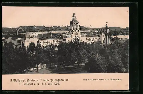 AK Frankfurt a. M., II. Wettstreit Deutscher Männergesangsvereine 3.-6. Juni 1903, Die Festhalle nach der Vollendung
