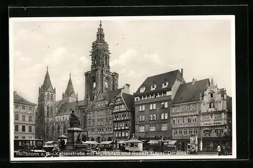 AK Heilbronn a. N., Kaiserstrasse mit Marktplatz und Robert Mayer-Denkmal