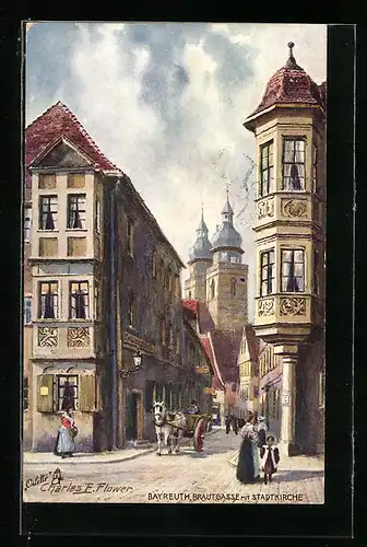 Künstler-AK Charles F. Flower: Bayreuth, Brautgasse mit Stadtkirche