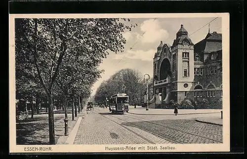 AK Essen-Ruhr, Huyssens-Allee mit Städt. Saalbau und Strassenbahn