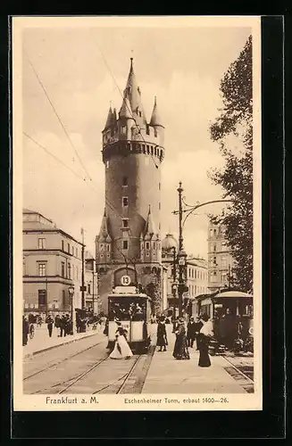 AK Frankfurt a. M., Eschenheimer Turm und Strassenbahnen