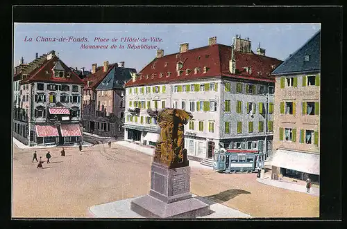 AK La Chaux-de-Fonds, Place de l`Hotel-de-Ville, Monument de la Republique, Strassenbahn