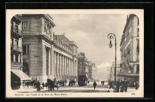 AK Geneve, La Poste et la Rue du Mont-Blanc, Strassenbahn