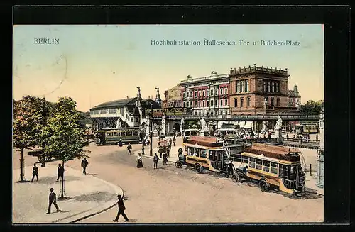 AK Berlin, Hallesches Tor mit der Hochbahnstation, Blücher-Platz, Bahnhof, Strassenbahn