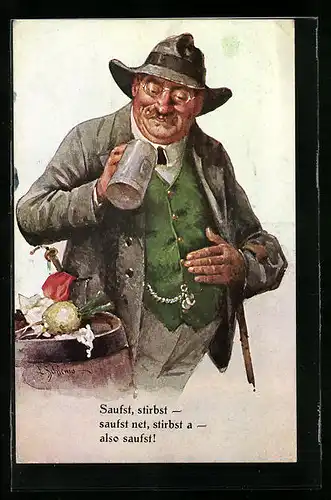 Künstler-AK Ernst Schlemo: Mann mit Bierkrug - Saufst, stirbst - saufst net, stibst a - also saufst !