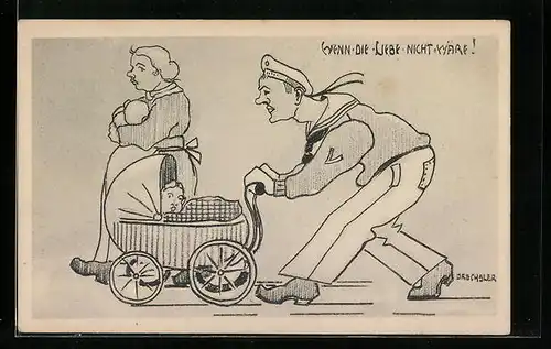 Künstler-AK Wenn die Liebe nicht wäre!, Matrose mit Frau und Sprösslingen