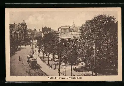 AK Aachen, Friedrich-Wilhelm-Platz mit Strassenbahn