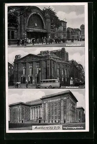 AK Kattowitz, Hauptbahnhof, Regierungsgebäude, Stadttheater