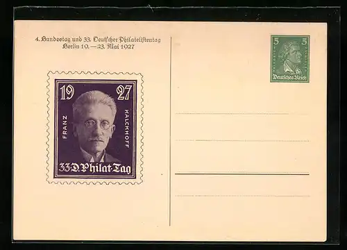 AK Berlin, 4. Bundestag und 33. Deutscher Philatelistentag 1927, Franz Kalckhoff auf Briefmarke, Ganzsache