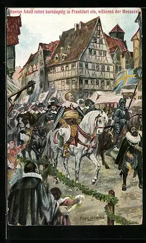 Künstler-AK Gustav Adolf von Schweden reitet barhäuptig in Frankfurt ein während der Messezeit