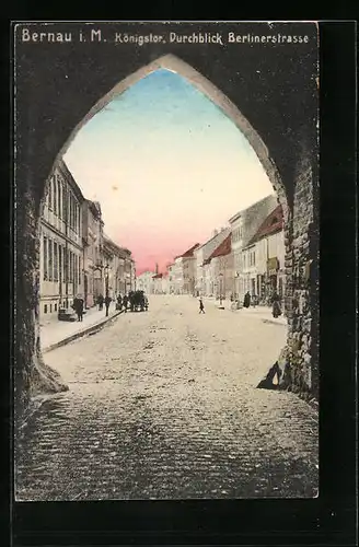 AK Bernau i. M., Königstor, Duchblick Berlinerstrasse