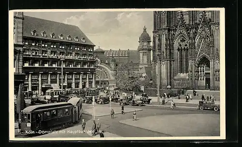 AK Köln, Domplatz mit Hauptbahnhof und Strassenbahn