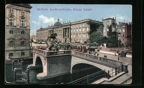 AK Berlin, Strassenbahn auf der Kurfürstenbrücke mit Königl. Schloss