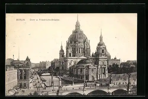 AK Berlin, Dom und Friedrichsbrücke mit Strassenbahnen