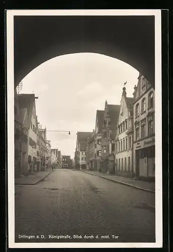 AK Dillingen a. D., Königstrasse, Blick durch d. mittl. Tor