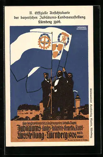 Künstler-AK Nürnberg, Jubiläums-Landes-Industrie-Gewerbe und Kunst-Ausstellung 1906, Drei Herren mit Fahnen, Ganzsache