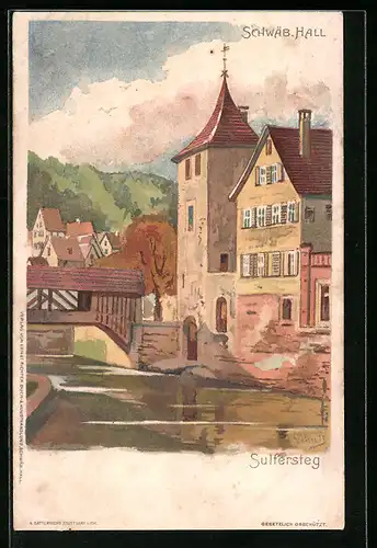 Künstler-AK Schwäb. Hall, Sulfersteg