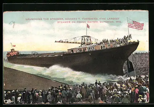 AK Superior, Wis., Launching the Steamer Edward Y. Townsend, The largest steamer on fresh water