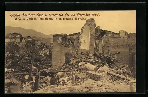 AK Reggio Calabria, Il terremoto 1908, Il Corso Garibaldi ora ridotto in un mucchio di rovine, Erdbeben