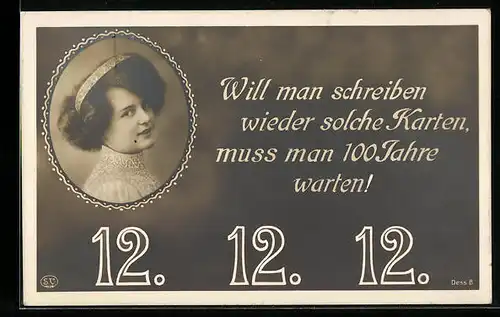 AK Will man schreiben wieder solche Karten..., 12.12.12, Frauenportrait