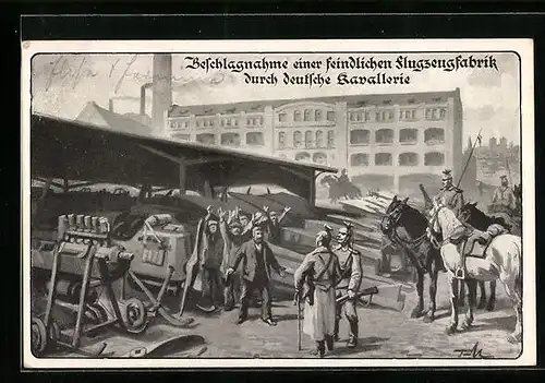 Künstler-AK Beschlagnahme einer feindlichen Flugzeugfabrik durch deutsche Kavallerie