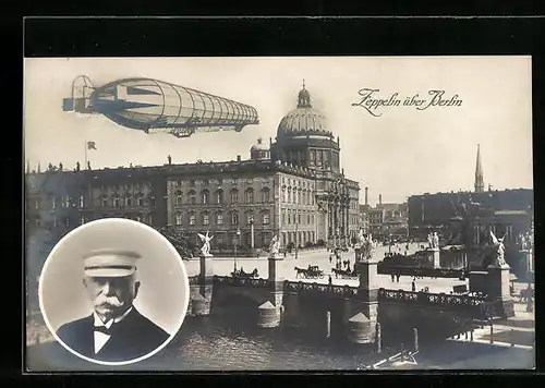 AK Berlin, Schloss mit Zeppelin und Porträt von Graf Zeppelin