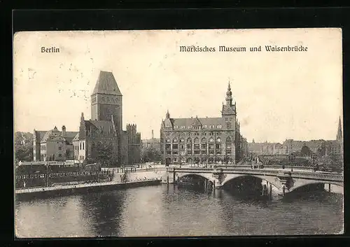 AK Berlin, Märkisches Museum und Waisenbrücke