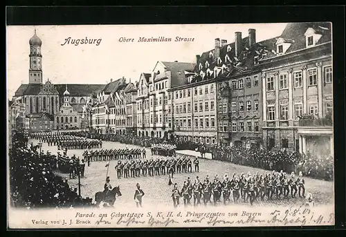 AK Augsburg, Obere Maximilian Strasse, Parade am Geburtstage SKHd Prinzregenten von Bayern