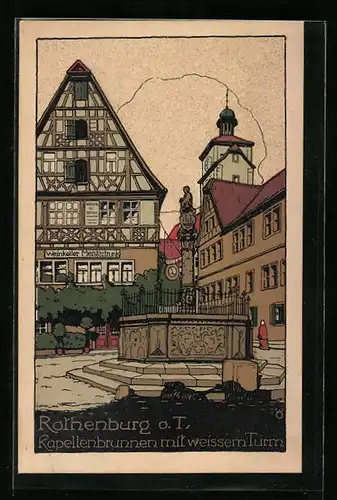 Steindruck-AK Rothenburg o. T., Kapellenbrunnen mit weissem Turm