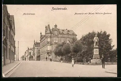 AK Zeulenroda, Marktstrasse und Neumarkt mit Kaiser Wilhelm-Denkmal
