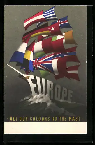 AK All our Colours to the Mast, Schiff Europa mit europäischen Flaggen