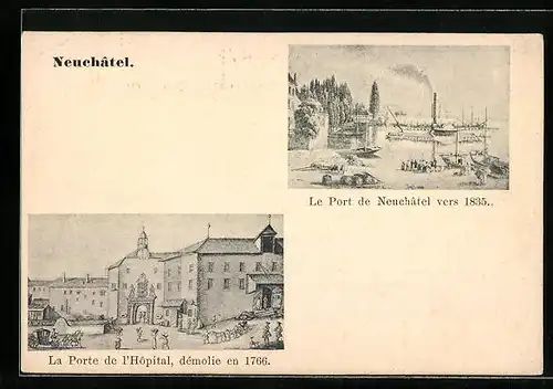 AK Neuchatel, La Porte de l`Hopital, demolie en 1766, Le Port de Neuchatel vers 1835