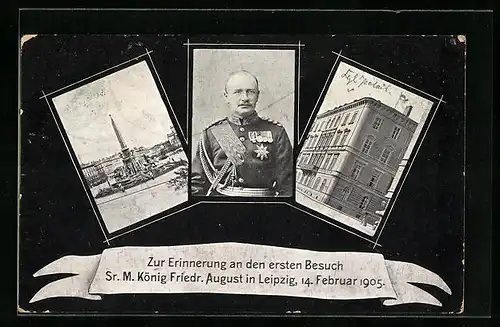 AK Leipzig, Zur Erinnerung an den ersten Besuch Sr. M. König Friedr. August in Leipzig, 14. Feb. 1905