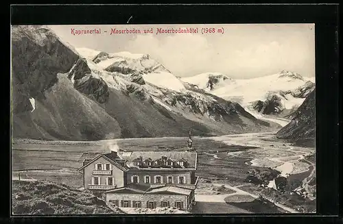 AK Kaprun, Kaprunertal, Moserboden und Moserbodenhotel