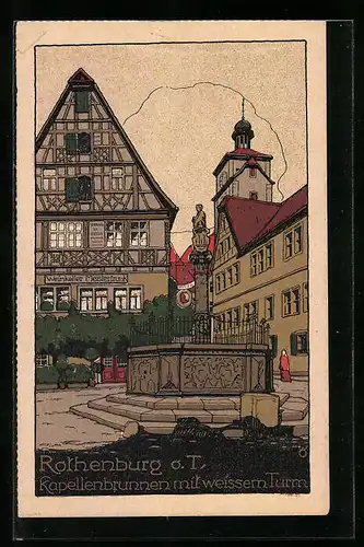Steindruck-AK Rothenburg o. T., Kapellenbrunnen mit weissem Turm