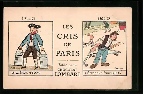 Künstler-AK Paris, Les Cris de Paris, A L`Eau eeau 1740, L`Arroseur Municipal 1910, Reklame für Chocolat Lombart