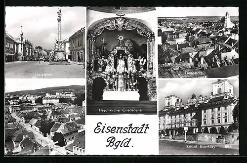 AK Eisenstadt, Hauptplatz, Gnadenaltar in der Haydnkirche, Schloss Esterhazy, Teilansicht aus der Vogelschau