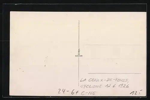 AK La Chaux-de-Fonds, Cyclone 12.6.1926, Unwetter