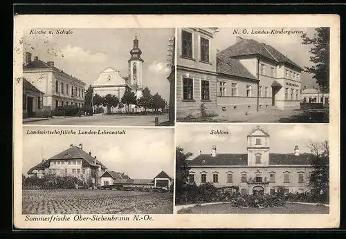 AK Ober-Siebenbrunn, Kirche und Schule, N.Ö. Landes-Kindergarten, Schloss, Landwirtschaftliche Landes-Lehranstalt