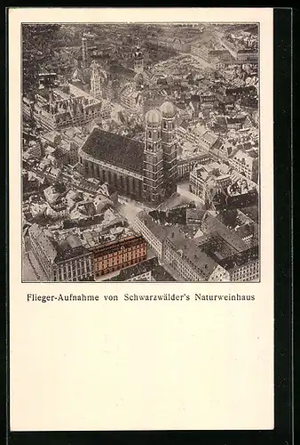 AK München, Schwarzwälders Naturweinhaus zur Rheinpfalz, Liebfrauenkirche, Fliegeraufnahme