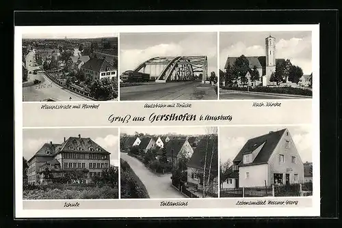 AK Gersthofen bei Augsburg, Hauptstrasse mit Pfarrhof, Autobahn mit Brücke, Teilansicht, Lebensmittel Nessner